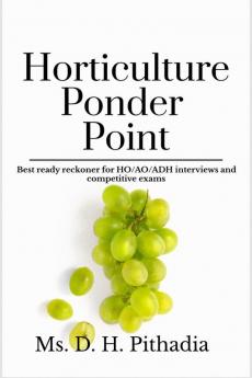 Horticulture Ponder Points: Best ready reckoner for HO/AO/ADH  interview and competitive exams