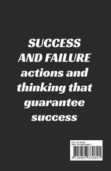 Success And Failure: Actions And Thinking That Guarantee Success