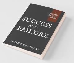 Success And Failure: Actions And Thinking That Guarantee Success