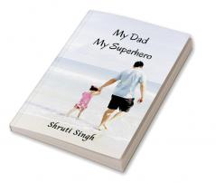 My dad my superhero