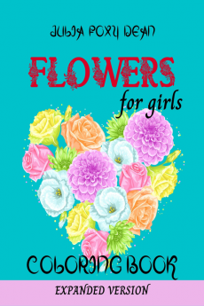 Flowers for Girls Coloring Book : 50 Full Pages of Beautiful Flowers for Women and Girls