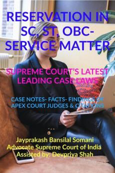 ‘Reservation In Sc St Obc- Service Matter- Supreme Court’S Latest Leading Case Laws : Case Notes- Facts- Findings Of Apex Court Judges And Citations