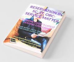 ‘Reservation In Sc St Obc- Service Matter- Supreme Court’S Latest Leading Case Laws : Case Notes- Facts- Findings Of Apex Court Judges And Citations