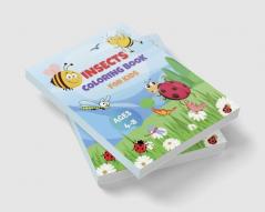 Insects Coloring Book for Kids : 35 Coloring Pages with Cute &amp; Funny Insects &amp; Bugs for Boys &amp; Girls Ages 4-8