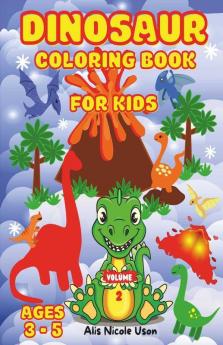 Dinosaur Coloring Book For Kids - Volume 2 : Alphabet And Number Book From 1-30 Colouring Pages With Cute Dinosaurs Light And Fun Pictures. Prehistoric Animal Activity Book For Kids Girls And Bo...