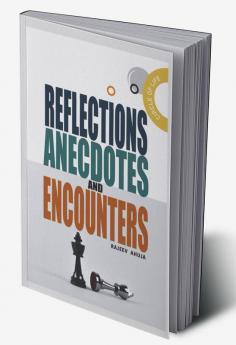 Reflections Anecdotes and Encounters