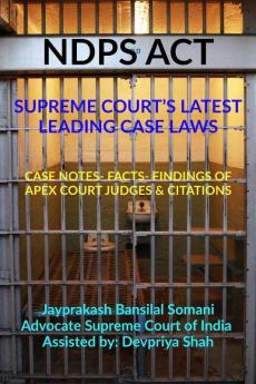 Ndps Act - Supreme Court’S Latest Leading Case Laws: Case Notes- Facts- Findings Of Apex Court Judges & Citations