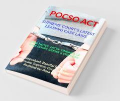 Pocso Act- Supreme Court’S Latest Leading Case Laws : Case Notes- Facts- Findings Of Apex Court Judges And Citations
