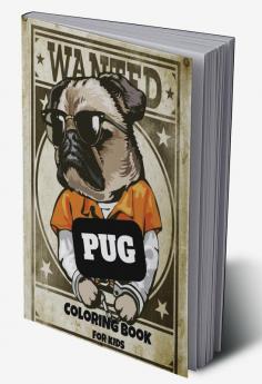 Pug Coloring Book for Kids : 50 Beautiful and Cute Pug Coloring Pages for Teens Boys and Girls all Ages