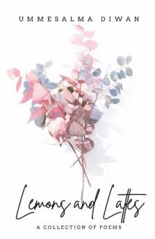 Lemons And Lattes: A Collection Of Poems