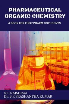 PHARMACEUTICAL ORGANIC CHEMISTRY : A BOOK FOR FIRST PHARM D STUDENTS