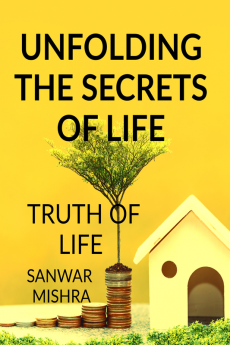 UNFOLDING THE SECRETS OF LIFE : TRUTH OF LIFE