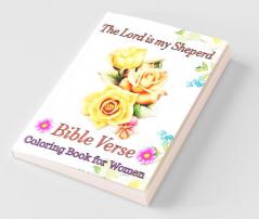 Bible Verse Coloring Book For Women: The Lord Is My Sheperd.A Scripture Coloring Book For Women GirlsTeens And Adults On Beautiful Mandala And Floral Background. 30 Amaizing And Unique Bible Ver...