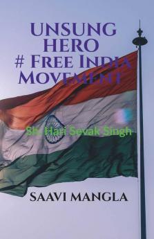 Unsung Hero# Free India Movement: Sh. Hari Sevak Singh