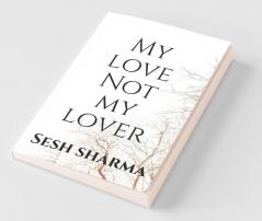 My Love Not My Lover