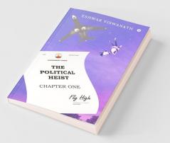 The Political Heist - Chapter One: Fly High