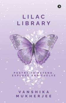 Lilac Library: Poetry To Extend Explore And Evolve