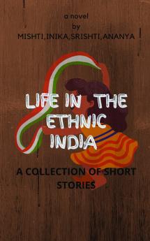 LIFE IN THE ETHNIC INDIA: