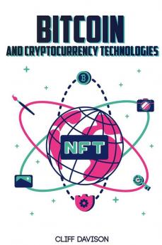 Bitcoin and Cryptocurrency Technologies Cliff Davison : Beginner's Guide to Cryptocurrency Trading NFT Cryptoart Altcoin and Ethereum. Learn How to Invest Safely and Profit from the Blockchain (...