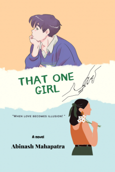 THAT ONE GIRL : When love becomes illusion.