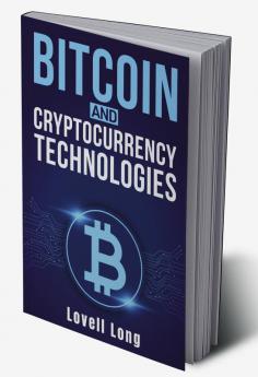 Bitcoin and Cryptocurrency Technologies : Beginner's Guide to Trading Cryptocurrencies NFT Crypto art Altcoin and Ethereum. How to Invest Safely and Profit from the Blockchain (2022)