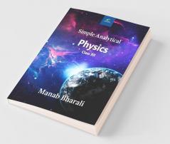 Simple Analytical Physics: Class Xii