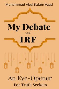 My Debate With IRF An Eye-Opener For Truth-Seekers