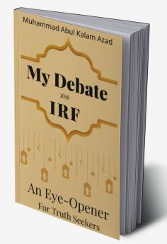 My Debate With IRF An Eye-Opener For Truth-Seekers