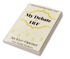 My Debate With IRF An Eye-Opener For Truth-Seekers