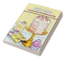 Sweet Cakes Coloring Book For Adults And Kids : 60 Cute And Unique Birthday Cakes And CupCakes Coloring Pages For Adults And Kids Relaxation