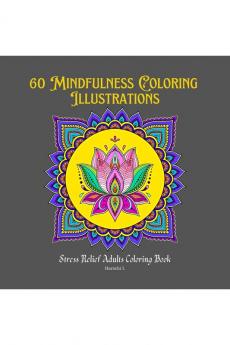 60 Mindfulness Coloring Illustrations: Stress Relief Adults Coloring Book With Animals Flowers Birds In Mandala Style