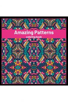 Amazing Patterns coloring book : Stress Relieving Mandala Style Patterns. Coloring Pages for Meditation and Mindfulness.