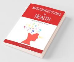 Misconceptions On Health : Facts On Dietary Habits