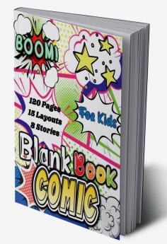 Blank Comic Book. : Create the Best stories and Draw your own Comics. Comic Book Journal Notebook with 120 diffrent panels and 15 layouts for 8 different stories to bring your imagination to life! .