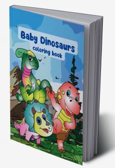 Baby Dinosaurs Coloring Book : wonderful pages with cute dinosaurs for kids over 3 years old