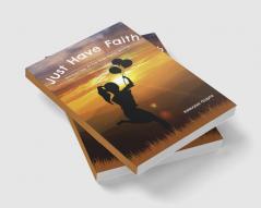 Just Have Faith- Memories From The Real World