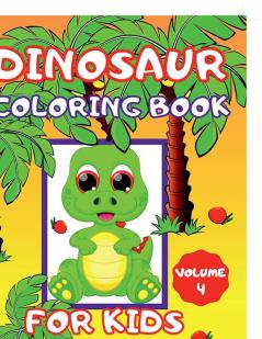 Dinosaur Coloring Book For Kids – volume 4 : Amazing coloring book and Many Funny Dot to Dot for Kids Girls Boys. Theme Dinosaur: Activity book Connect the dots and Coloring book for Kids Books Co...