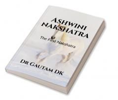 Ashwini Nakshatra The First Nakshatra