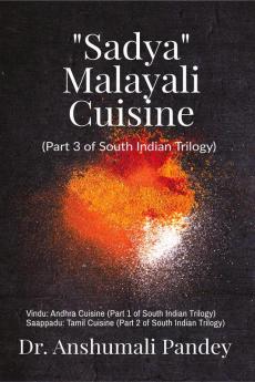 Sadya - Malayali Cuisine : Part 3 of South Indian Trilogy
