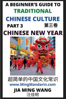 Introduction to Chinese New Year - Spring Festival A Beginner's Guide to Traditional Chinese Culture (Part 3) Self-learn Reading Mandarin with Vocabulary English Simplified Characters & Pinyin