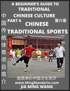 Introduction to Chinese Traditional Sports- A Beginner's Guide to Traditional Chinese Culture (Part 6) Self-learn Reading Mandarin with Vocabulary Easy Lessons Essays English Simplified Characters & Pinyin