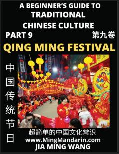 Introduction To China's Qing Ming Festival - Pure Brightness Celebrations & Tomb Sweeping Day A Beginner's Guide to Traditional Chinese Culture (Part 9) Self-learn Reading Mandarin with Vocabulary Easy Lessons Essays English Simplified Characters &
