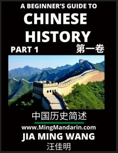 A Beginner's Guide to Chinese History (Part 1) - Self-learn Mandarin Chinese Language and Culture Easy Lessons Vocabulary Words Phrases Idioms Pinyin English Simplified Characters HSK All Levels Second Edition