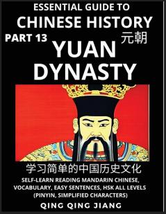 Essential Guide to Chinese History (Part 13)- Yuan Dynasty Large Print Edition Self-Learn Reading Mandarin Chinese Vocabulary Phrases Idioms Easy Sentences HSK All Levels Pinyin English Simplified Characters