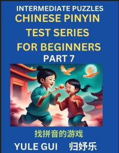 Intermediate Chinese Pinyin Test Series (Part 7) - Test Your Simplified Mandarin Chinese Character Reading Skills with Simple Puzzles HSK All Levels Beginners to Advanced Students of Mandarin Chinese