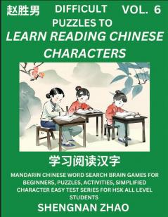 Difficult Puzzles to Read Chinese Characters (Part 6) - Easy Mandarin Chinese Word Search Brain Games for Beginners Puzzles Activities Simplified Character Easy Test Series for HSK All Level Students