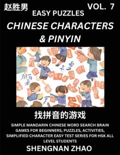 Chinese Characters & Pinyin (Part 7) - Easy Mandarin Chinese Character Search Brain Games for Beginners Puzzles Activities Simplified Character Easy Test Series for HSK All Level Students