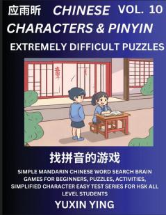 Extremely Difficult Level Chinese Characters & Pinyin (Part 10) -Mandarin Chinese Character Search Brain Games for Beginners Puzzles Activities Simplified Character Easy Test Series for HSK All Level Students