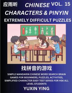 Extremely Difficult Level Chinese Characters & Pinyin (Part 15) -Mandarin Chinese Character Search Brain Games for Beginners Puzzles Activities Simplified Character Easy Test Series for HSK All Level Students