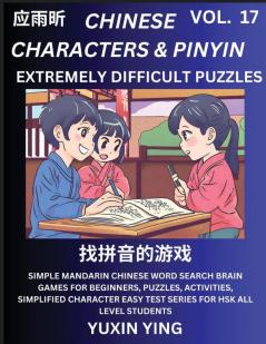 Extremely Difficult Level Chinese Characters & Pinyin (Part 17) -Mandarin Chinese Character Search Brain Games for Beginners Puzzles Activities Simplified Character Easy Test Series for HSK All Level Students